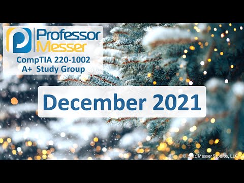 Professor Messer&rsquo;s 220-1002 A+ Study Group - December 2021