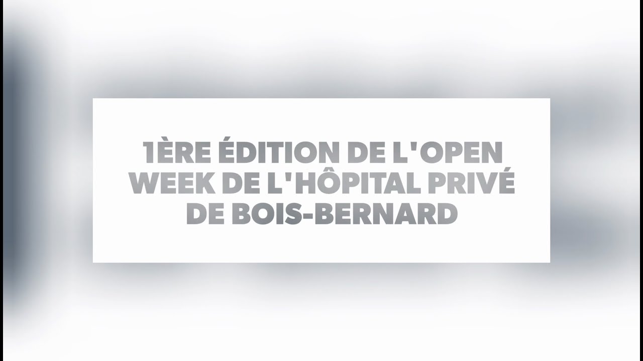 Open Week Hôpital privé de BoisBernard YouTube