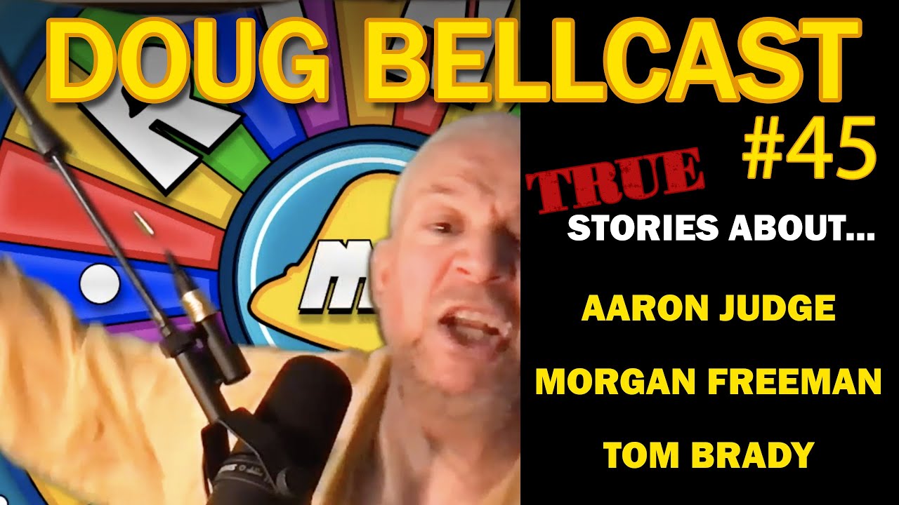 Doug Bellcast 45 - Aaron Judge, Morgan Freeman, Tom Brady - YouTube