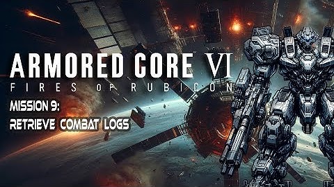 Armored Core 6 » Mission 9 - Retrieve Combat Logs - HD - No Commentary