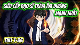 Full 1-36 | Siêu Cấp Đạo Sĩ Trảm Âm Dương Mạnh Nhất | HH VietSub screenshot 1