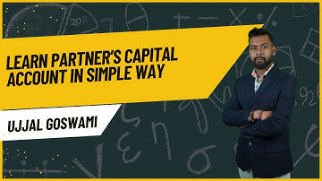 Learn Partner’s Capital Account in Simple Way | Accounts with Sir Ujjal goswami