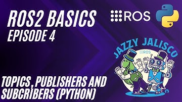 Topics, Publishers and Subscribers (Python) -  ROS2 Basics Episode 4