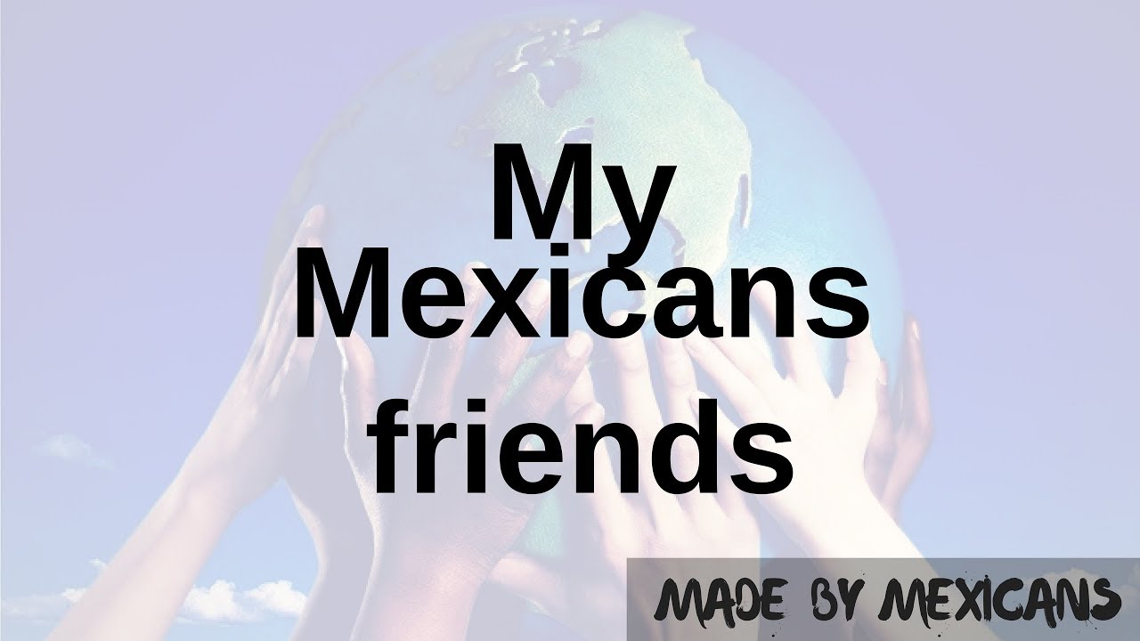 friend in mexican essay