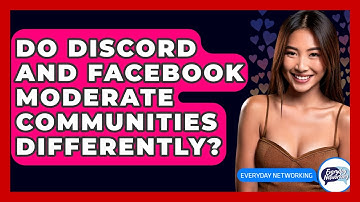 Do Discord And Facebook Moderate Communities Differently? - Everyday-Networking