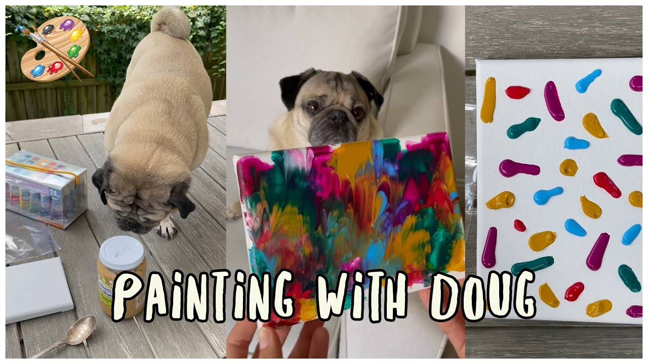 Painting With Doug The Pug 🎨
