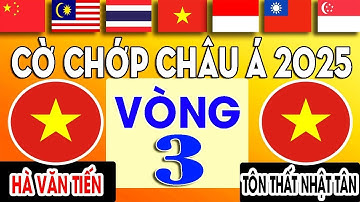 BẢN FULL - HÀ VĂN TIẾN VS TÔN THẤT NHẬT TÂN | Đại Hội Cờ Tướng Châu Á 2025