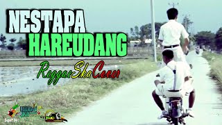 NESTAPA II HAREUDANG II ReggaSKA Cover (Video & Lirik)