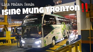 PANEN TRONTON‼️Liga Malam Senin Full unit Premium, EPA Star Rosalia terbanyak, Sleeper Bus juga ada