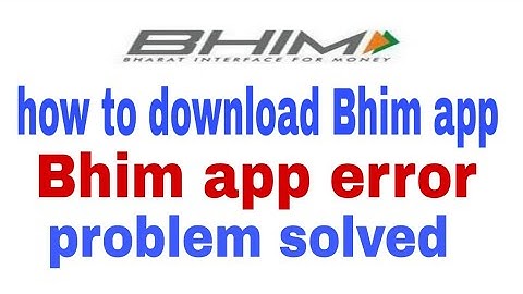 How to download bhim app! Bhim upi registration failed solution