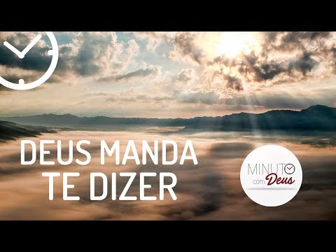 DEUS MANDA TE DIZER – Minuto com Deus