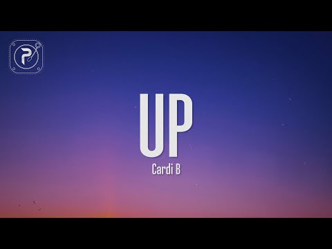 Cardi B - Up (Lyrics) "If it's up, then it's up, then it's up, then it's stuck "