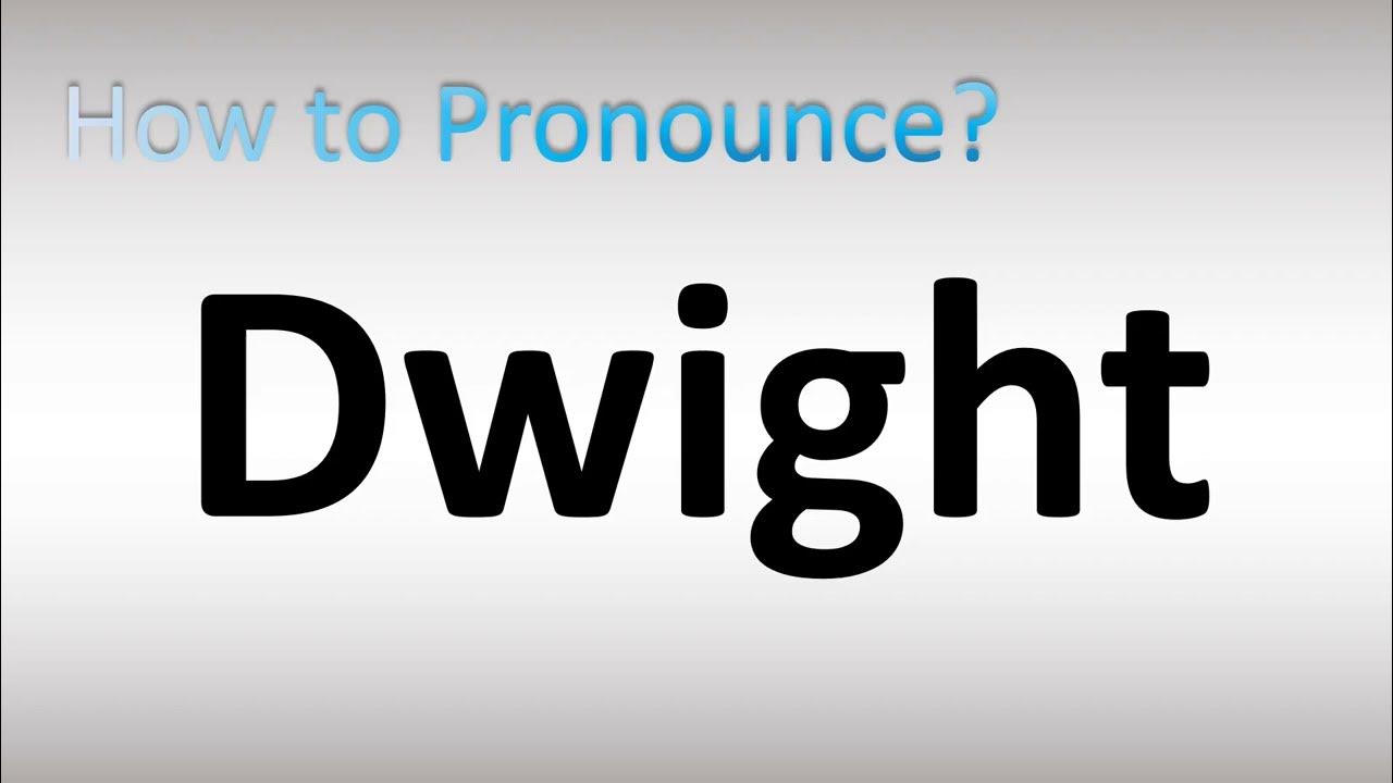 How to Pronounce Dwight YouTube