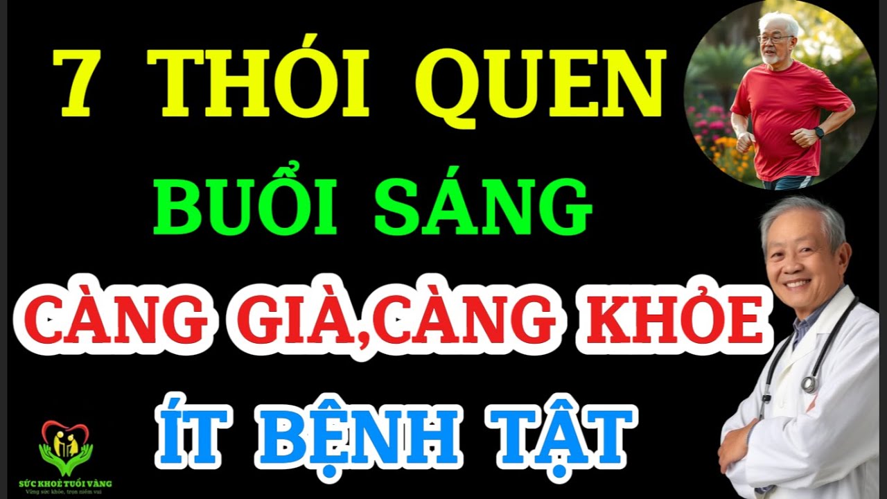 Outline Video VỀ GIÀ : Mỗi sáng làm đúng 7 việc này – Càng già càng KHỎE, ÍT BỆNH TẬT!
