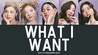 ITZY (있지) WHAT I WANT (Color coded Han/Rom/Eng Lyrics/가사)