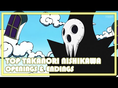 Top Takanori Nishikawa Anime Openings & Endings