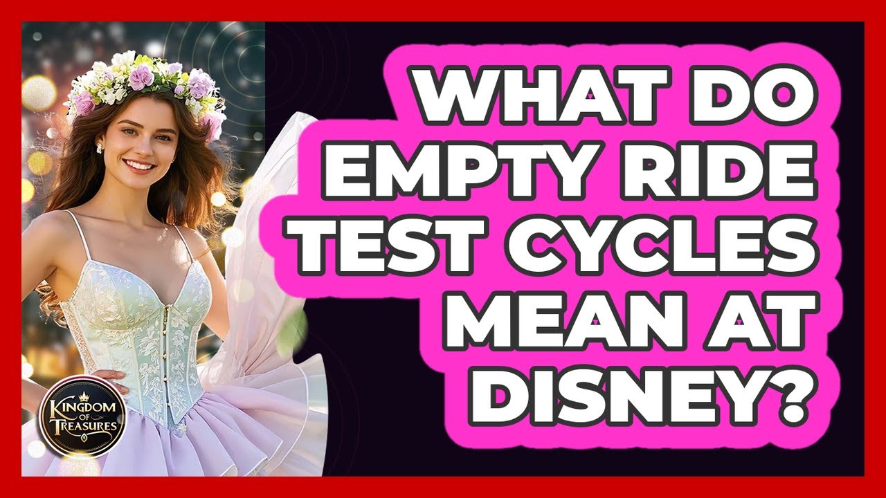 What Do Empty Ride Test Cycles Mean at Disney? - YouTube