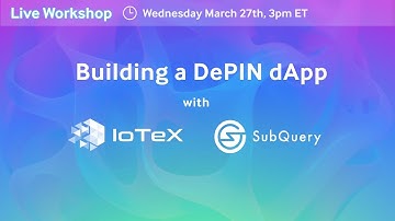Building a DePIN dApp with IoTeX & Subquery