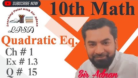 10th Class Math,Ch#1,Lecture#14|Quadratic Eq.| Ex.#1.3|Question#15, Sir Adnan,Math 10 science group