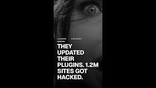 They Updated Their Plugins. 1.2M Sites Got Hacked.