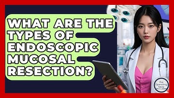 What Are The Types Of Endoscopic Mucosal Resection? - The Operating Table