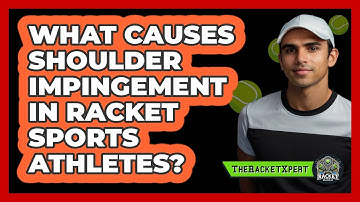 What Causes Shoulder Impingement In Racket Sports Athletes? - The Racket Xpert