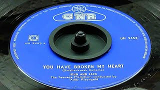 John & Jack - You Have Broken My Heart (1960)