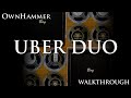 OwnHammer Uber Duo Walkthrough