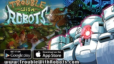 Trouble With Robots - iOS/Android Gameplay Trailer!