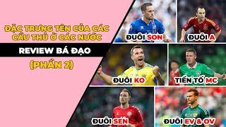 Review bá đạo - Đặc trưng tên của các cầu thủ ở các nước (Phần 2)