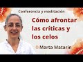 Meditación y conferencia: “Cómo afrontar las críticas y los celos”, con Marta Matarín