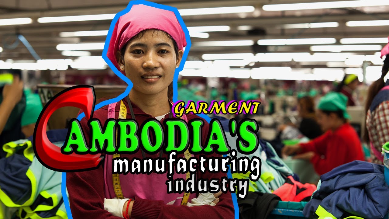 Garment Cambodia's Manufacturing Industry YouTube