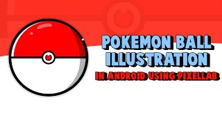 Pokemon ball Illustration design tutorial in android using pixellab || Illustration || By Drager