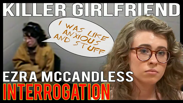 Interrogation of killer girlfriend, Ezra McCandles...