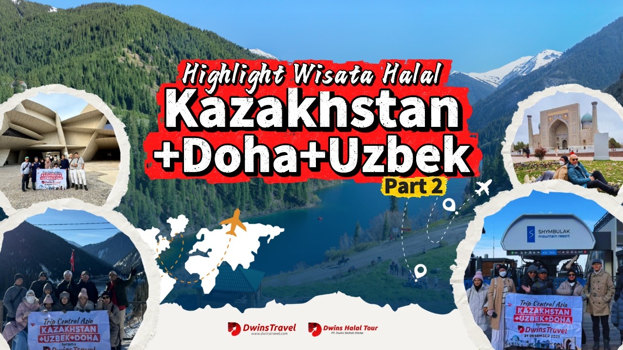Part 2 Wisata Halal Kazakhstan + Doha + Uzbekistan - Dwins Travel