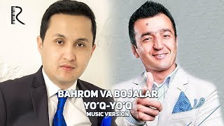 Bahrom Nazarov Va Bojalar - Yoq-Yoq Audio