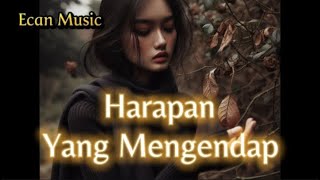 Download Lagu HARAPAN YANG MENGENDAP - LAGU SEDIH - SYAHDU BIKIN NANGIS MP3 Download Lagu HARAPAN YANG MENGENDAP - LAGU SEDIH - SYAHDU BIKIN NANGIS MP3