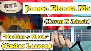 Jamna Ekanta Ma - Karan x Aakash Khadka | Guitar Lesson | Plucking & Chords |