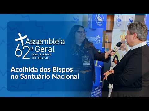 SANTUÁRIO NACIONAL ACOLHE OS BISPOS DO BRASIL COM FÉ E ESPERANÇA | CNBB 2026