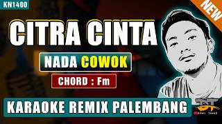 CITRA CINTA (NADA PRIA) KARAOKE REMIX PALEMBANG