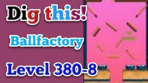 Dig this! Ballfactory level 380-8 Gameplay walkthrough Solution