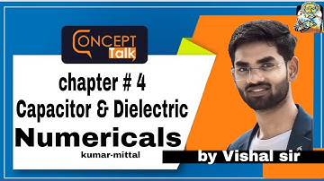 Chapter#4 {Capacitor & Dielectric} by Vishal sir| numerical |Kumar Mittal|ncert|