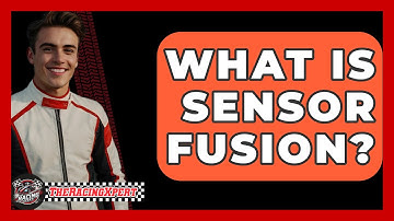 What Is Sensor Fusion? - The Racing Xpert