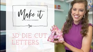 Make it With Miss Mandee - 3D Die Cut Letters