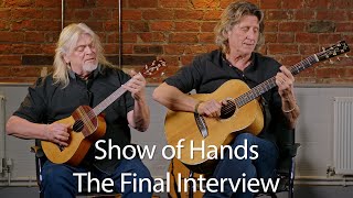 Show of Hands - The Final Interview