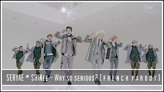 [FRENCH PARODY] SHINee - Why So Serious?