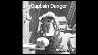 Captain Danger I Dont Wonder Who Is Loving You