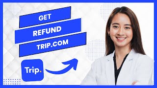 How to Refund Trip.com || Get Refund from Trip.com (Best Method)