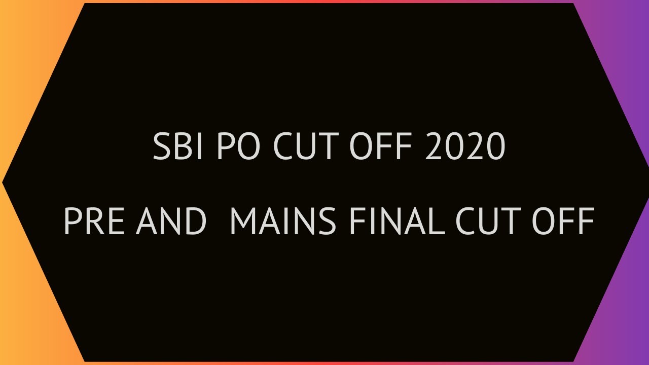 SBI PO Cut off Pre and Mains Final cut off 2020 !! Official notification 2021 out also