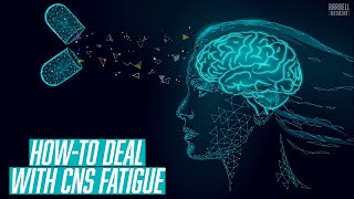 How-To Deal with CNS Fatigue